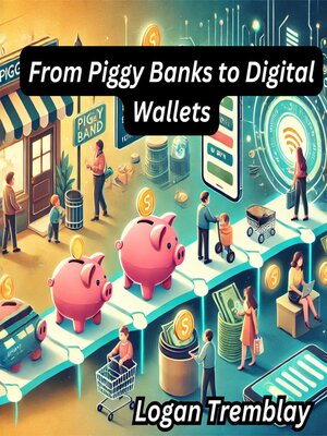 cover image of From Piggy Banks to Digital Wallets